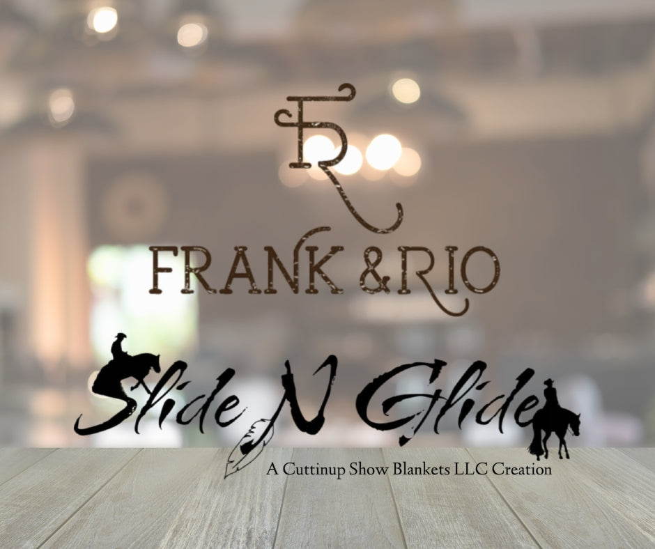 Slide N Glide Frank & Rio Collaborations – Cuttinup Show Blankets LLC